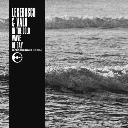 Lekebusch & Valo - In The Cold Wave of Day [HPX124]